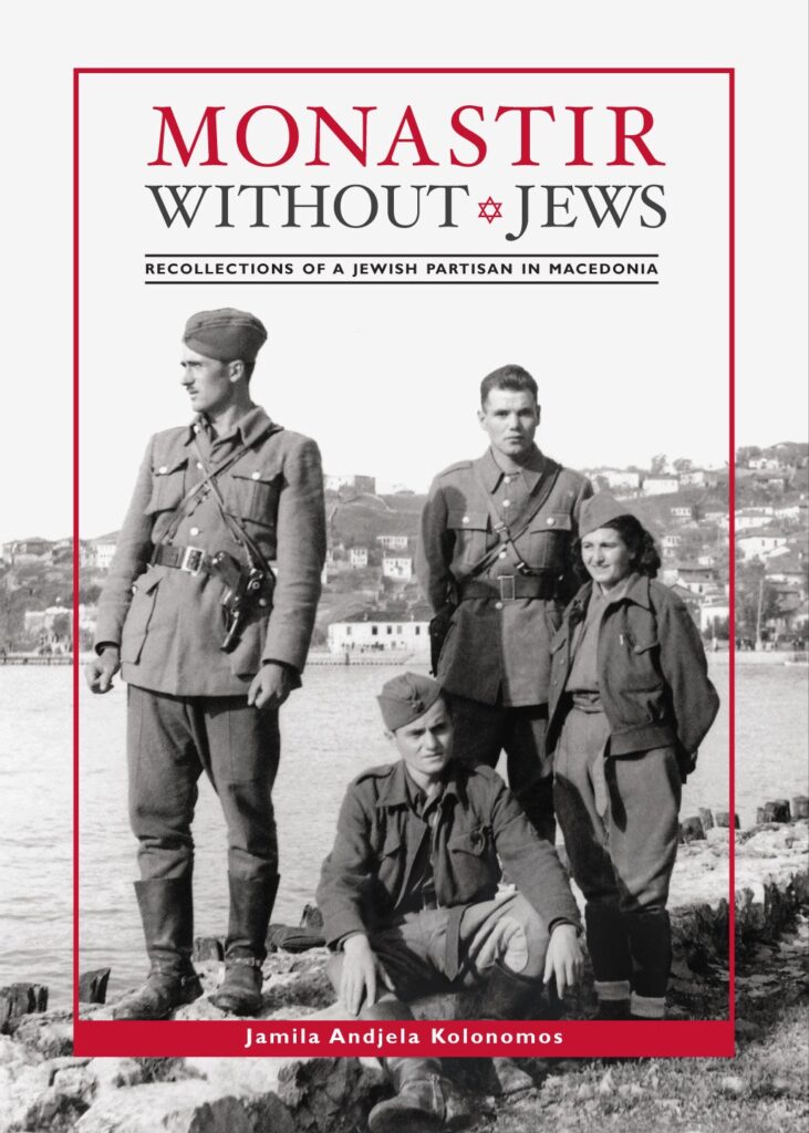 “Monastir Without Jews: Recollections of a Jewish Partisan in Macedonia” by Žamila Kolonomos