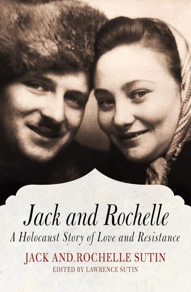 “Jack and Rochelle: A Holocaust Story of Love and Resistance” by Jack and Rochelle Sutin