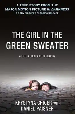 “The Girl in the Green Sweater: A Life in Holocaust’s Shadow” by Krystyna Chiger